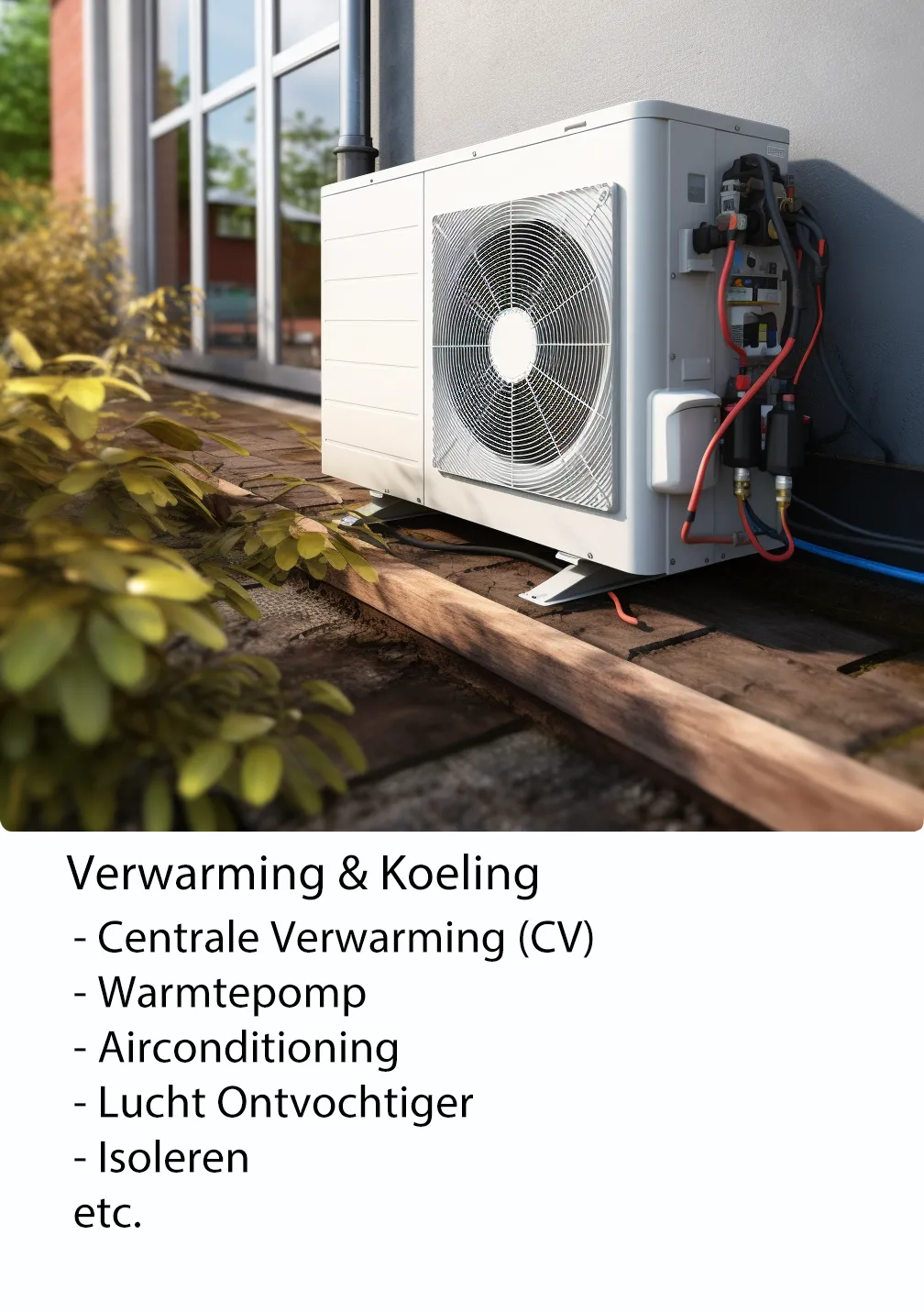 verwarming en koeling; centrale verwarming, warmtepomp, Airconditioning etc.